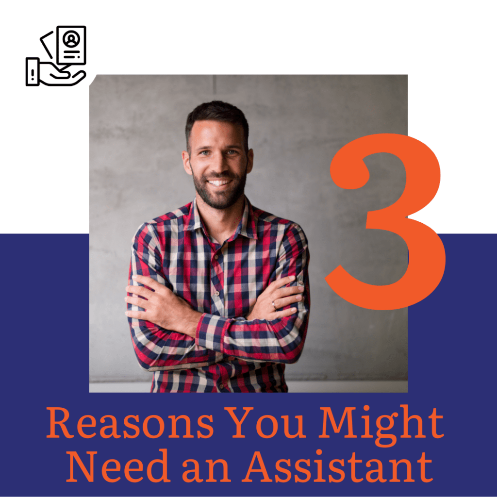 The Top 3 Reasons You Might Need an Assistant AssistPro