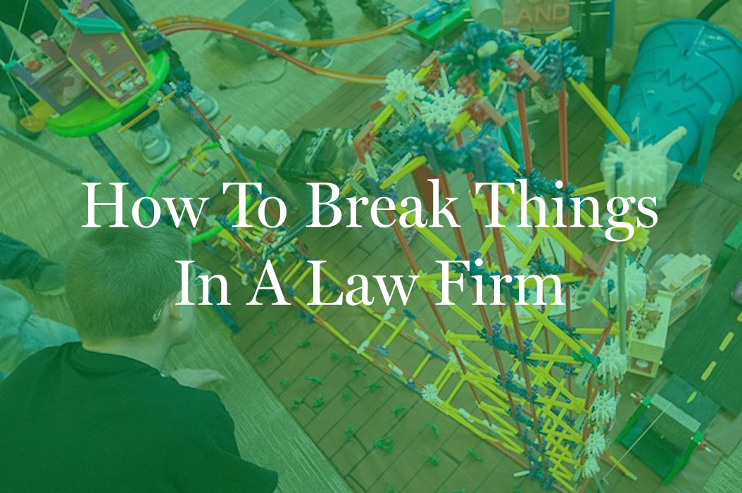 How To Break Things In A Law Firm Associate's Mind