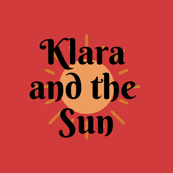 Klara and the Sun by Kazuo Ishiguro Reviews Aster's Book Hour
