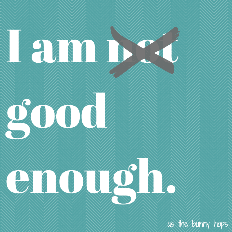 You Are Good Enough As The Bunny Hops®