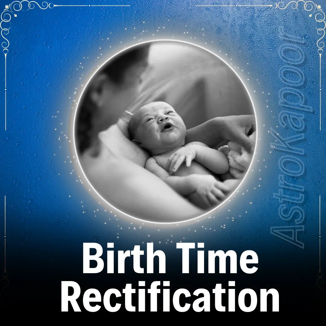 Birth Time Rectification Birth Time Rectification Process