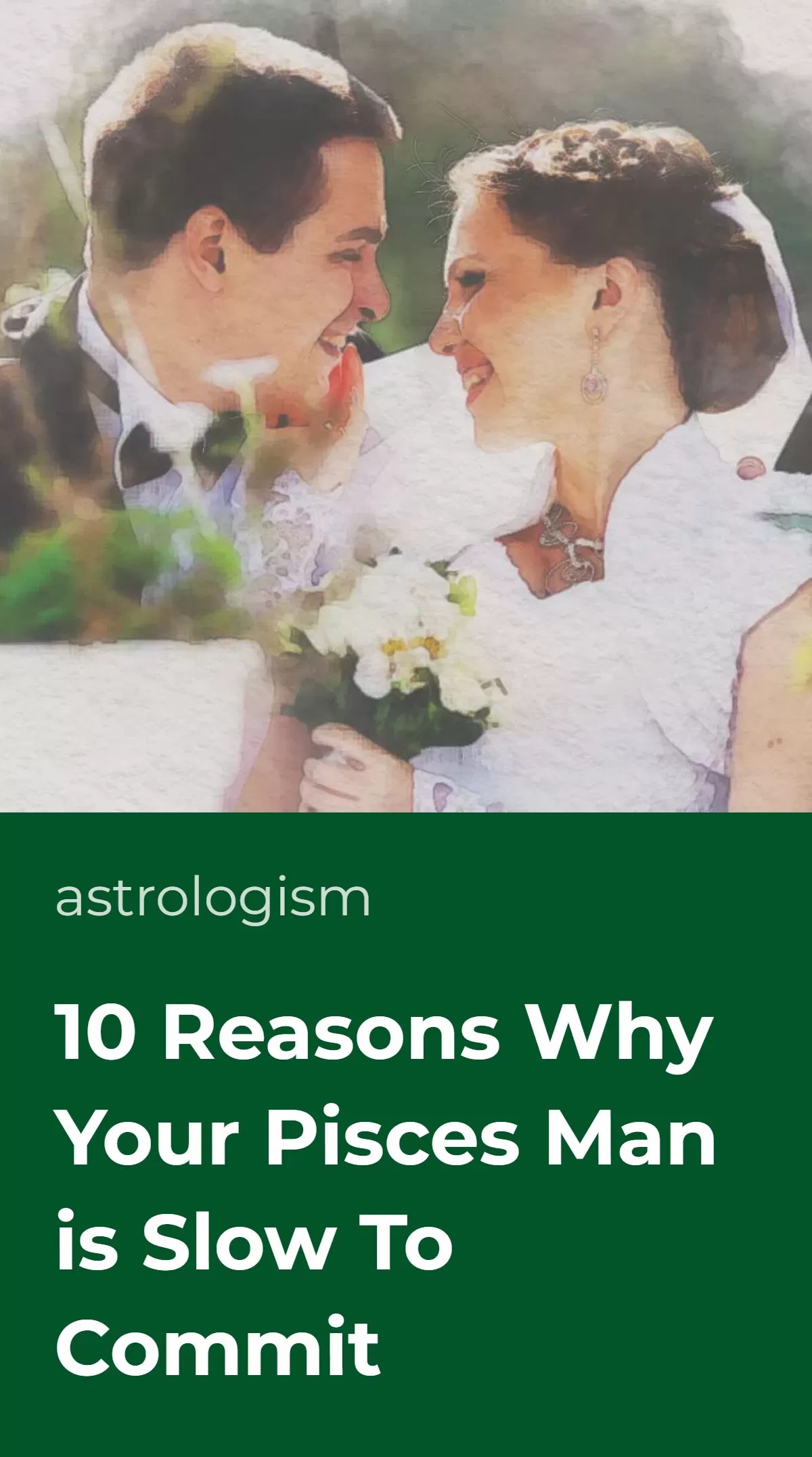 10 Reasons Why Your Pisces Man is Slow To Commit ??? Astrologism