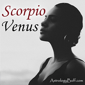 Venus in Scorpio in a Natal Chart Through the Houses