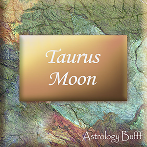 Moon in Taurus in a Natal Chart Through the Houses