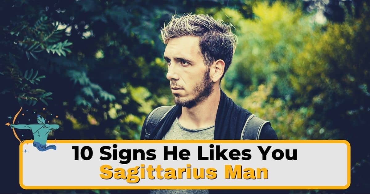 10 Surefire Signs a Sagittarius Man Likes You
