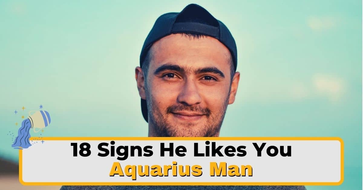 18 Subtle Signs an Aquarius Man Likes You 2026