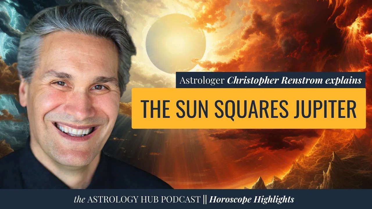 The Sun and Jupiter in Astrology A Square Aspect w/ a Powerful Message w/ Christopher Renstrom