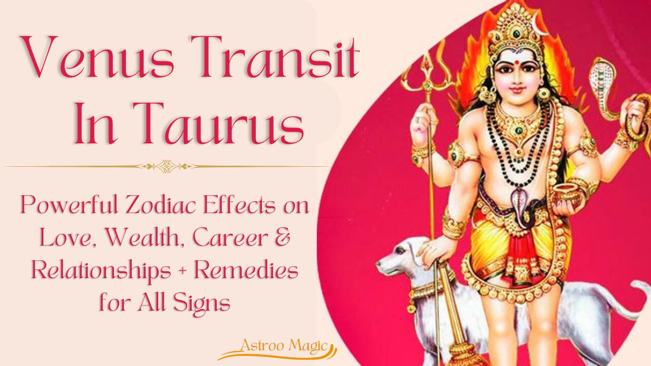 Venus Transit In Taurus 2025 Powerful Zodiac Effects on Love, Wealth