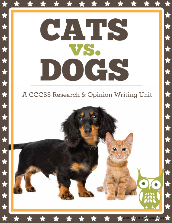 Cats vs. Dogs A Common Core Research Persuasive Opinion Argument