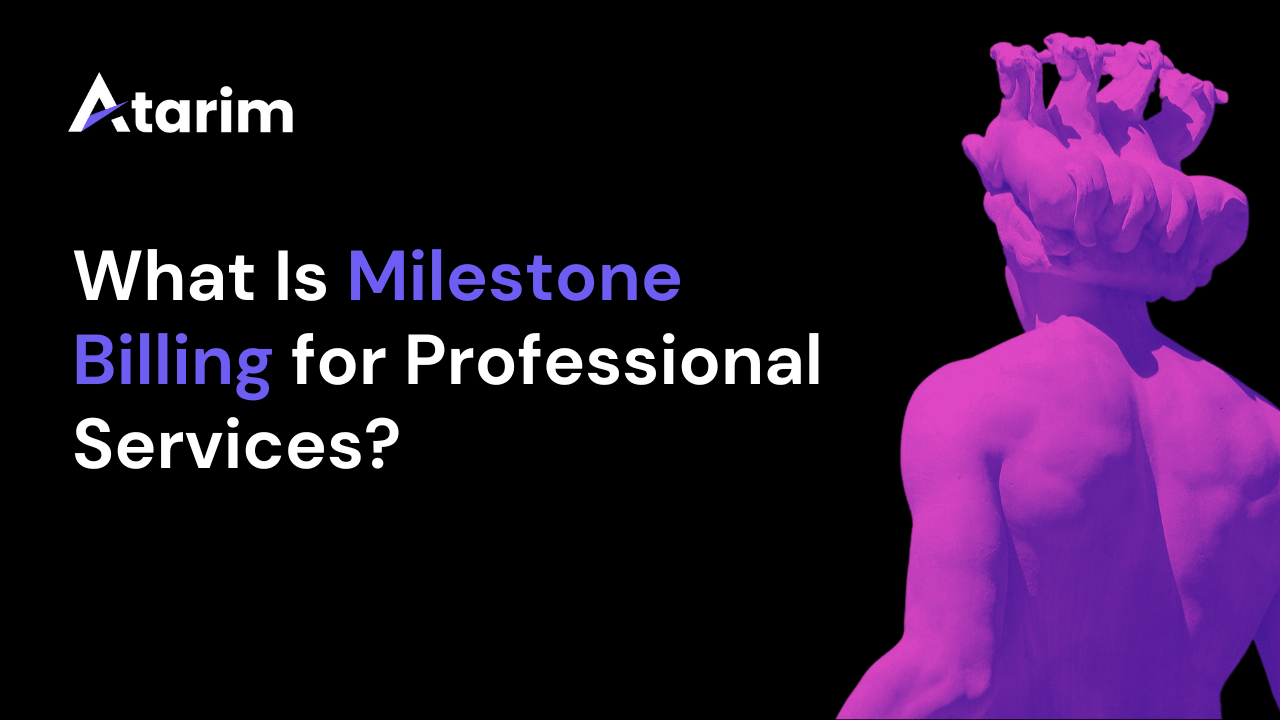 What Is Milestone Billing & When Should You Use It? Atarim
