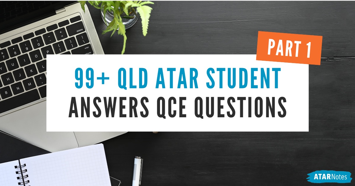 QLD 99 ATAR student answers common QCE questions [PART 1] ATAR Notes