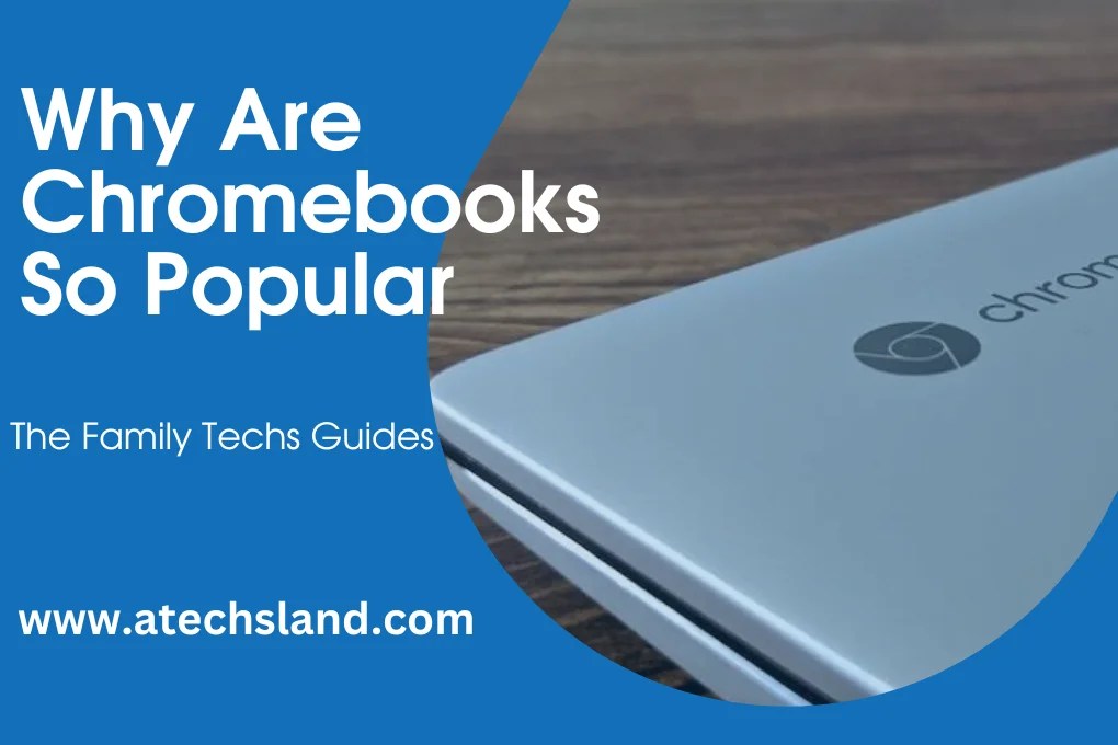 Why Are Chromebooks So Popular? Best 8 Reasons