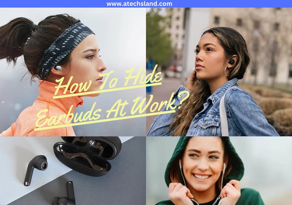 How To Hide Earbuds At Work Best 11 Proven Tips