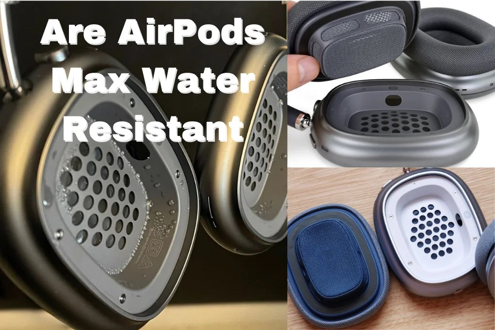 Are AirPods Max Water Resistant? The Proper Answer