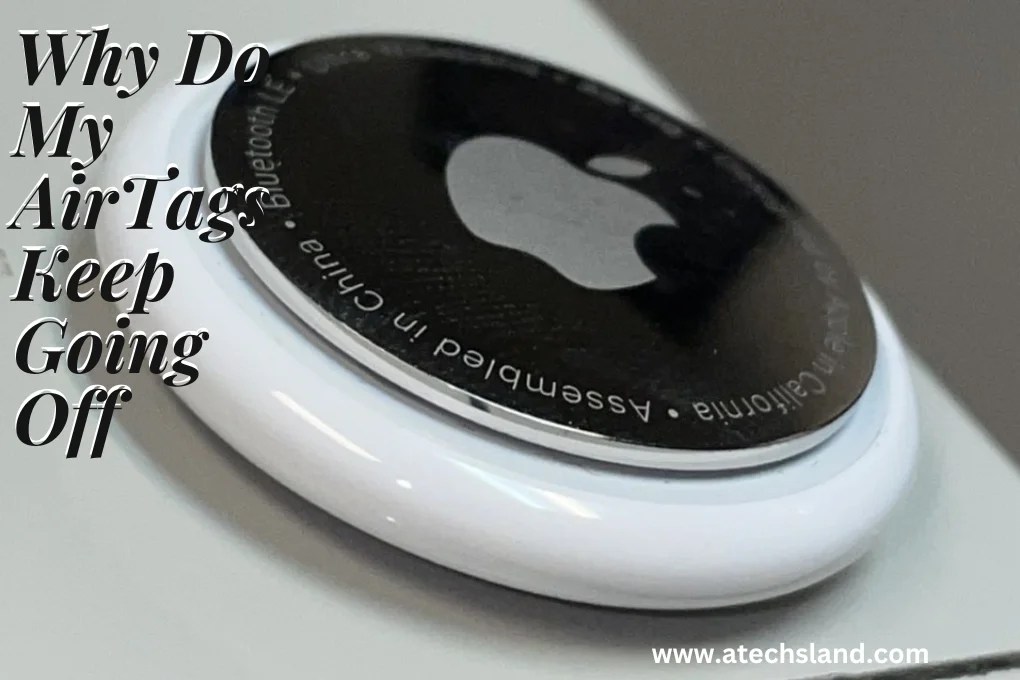 Why Do My AirTags Keep Going Off? (Solution)