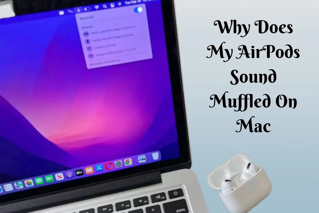 Why Does My AirPods Sound Muffled On Mac? Best 7 Main Reasons