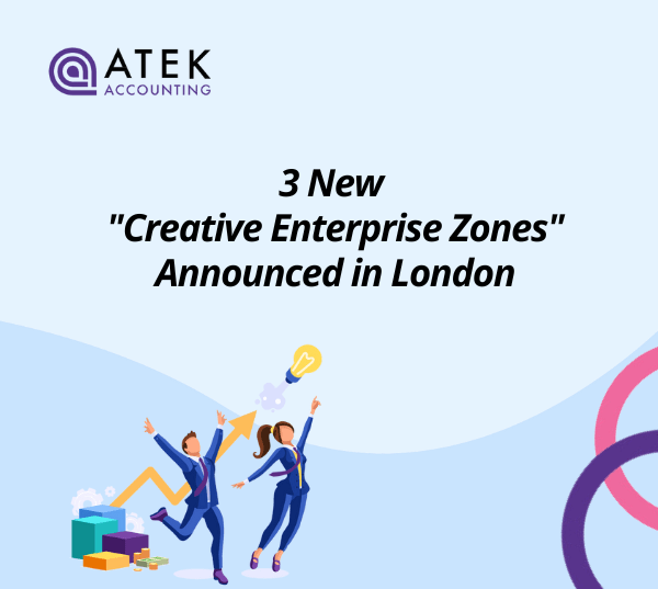 Three new Creative Enterprise Zones in London Atek Accounting