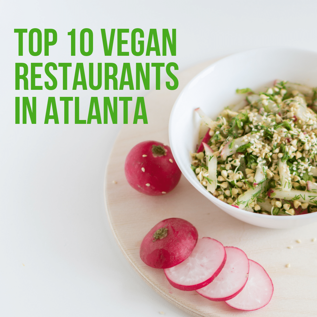 10 Vegan Restaurants in Atlanta You Have to Try Atlanta AirBnBs