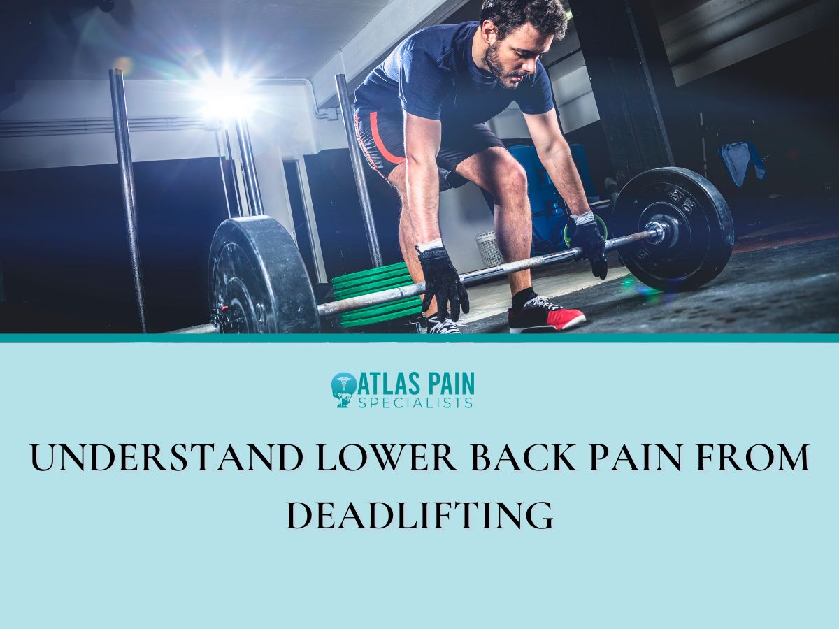 Understand Lower Back Pain from Deadlifting Atlas Pain Specialists