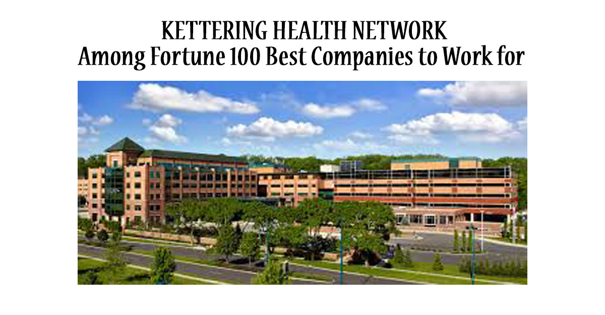 Kettering Health Network Named to Fortune Magazine’s 100 Best Companies