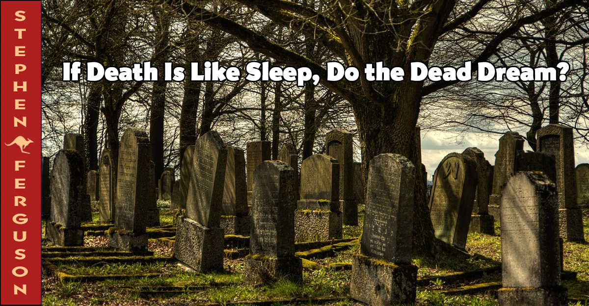 If Death Is Like Sleep, Do the Dead Dream? Adventist Today