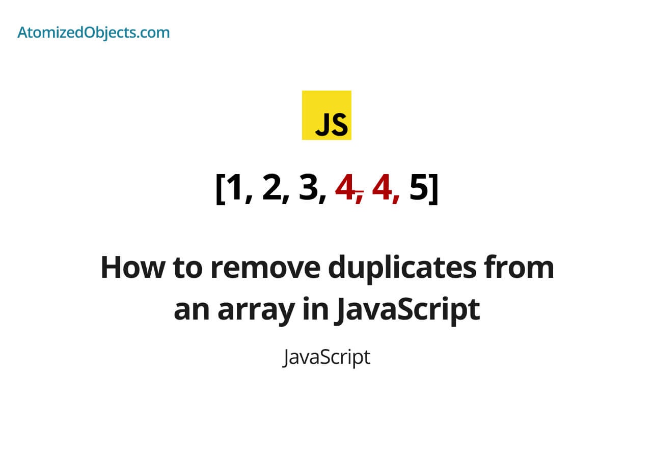 How to remove duplicates from an array in JavaScript Atomized Objects