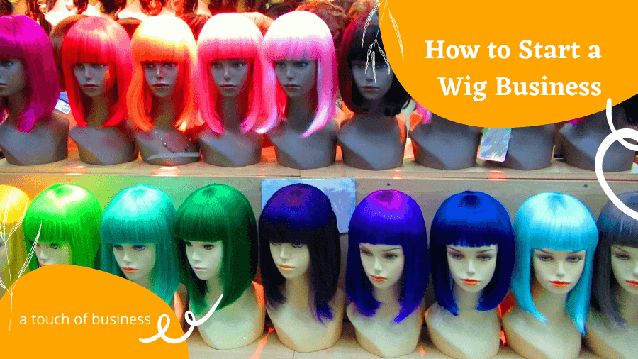 How To Start A Wig Business Get A Complete Overview