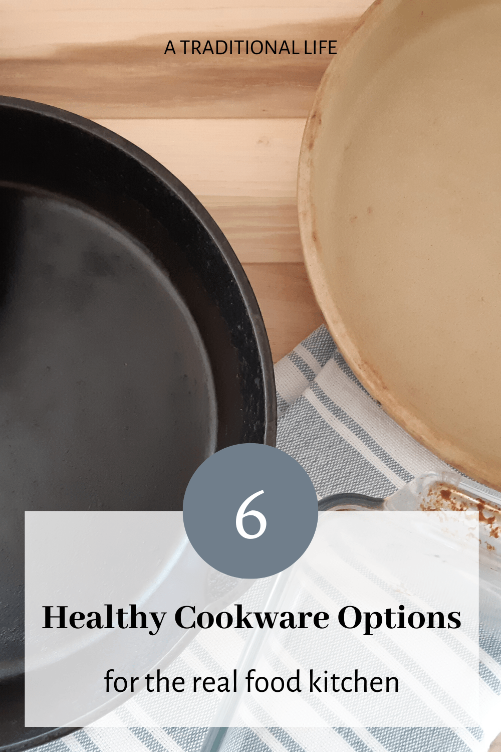 Healthy Cookware Options for the Real Food Kitchen • a traditional life