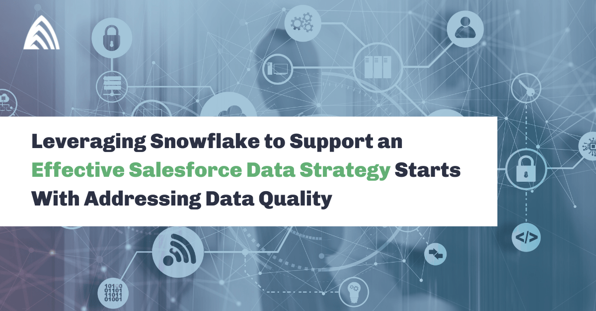 Leveraging Snowflake to Support an Effective Salesforce Data Strategy
