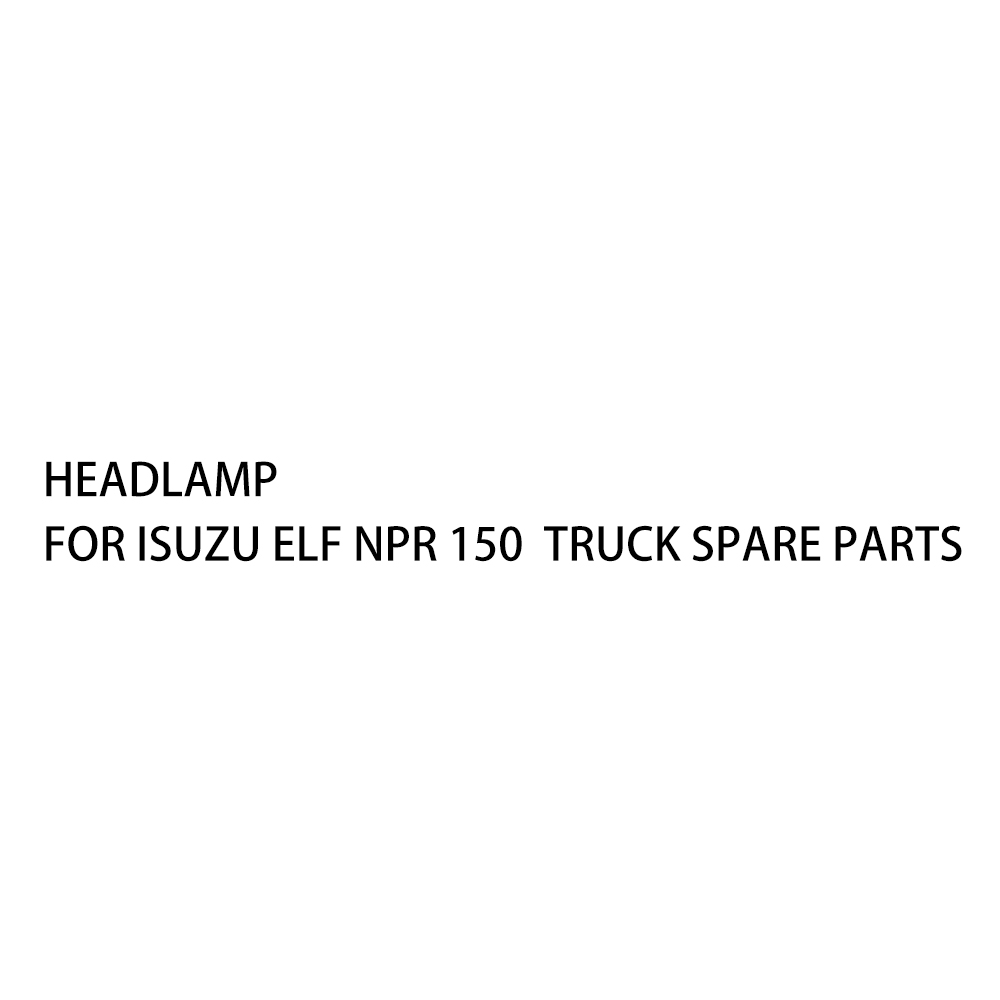 HEADLAMP For ISUZU ELF NPR 150 Truck Spare Parts HINO ISUZU FUSO UD