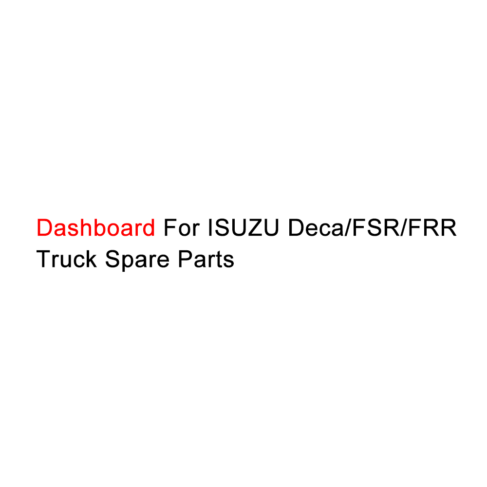 Dashboard For ISUZU Deca FSR FRR Truck Spare Parts HINO ISUZU FUSO UD