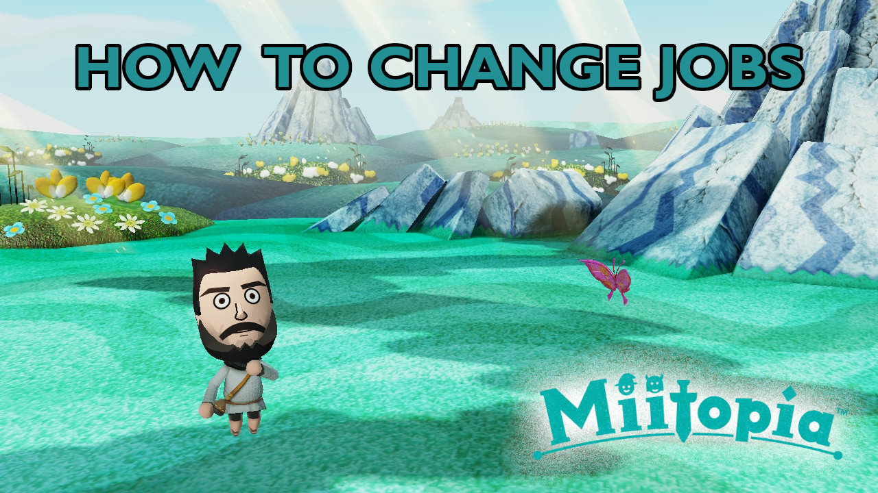 Miitopia How to Change Jobs Attack of the Fanboy