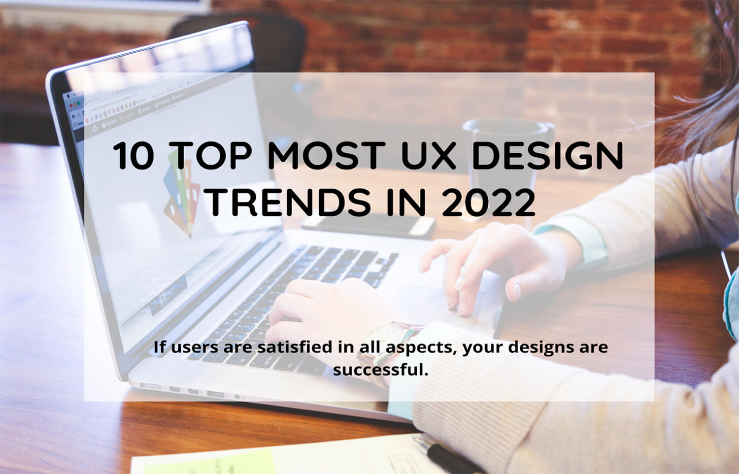 10 Top Most UX Design Trends In 2022 Attention Insight
