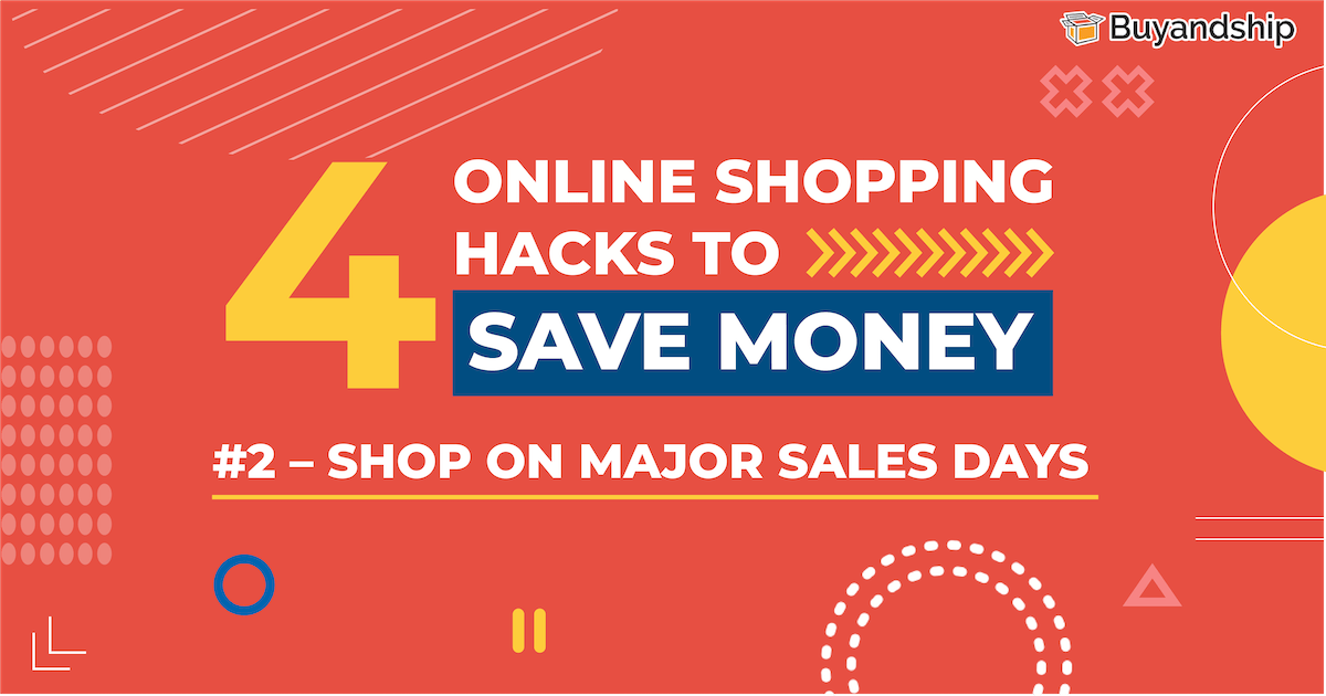4 Online Shopping Hacks That Can Save Your Money Shop on Major Sales Days Buyandship Australia