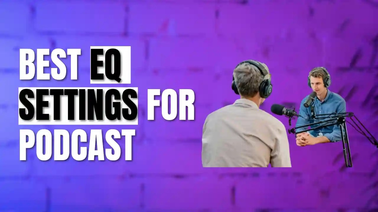 Best EQ Settings for Podcast A StepbyStep Guide
