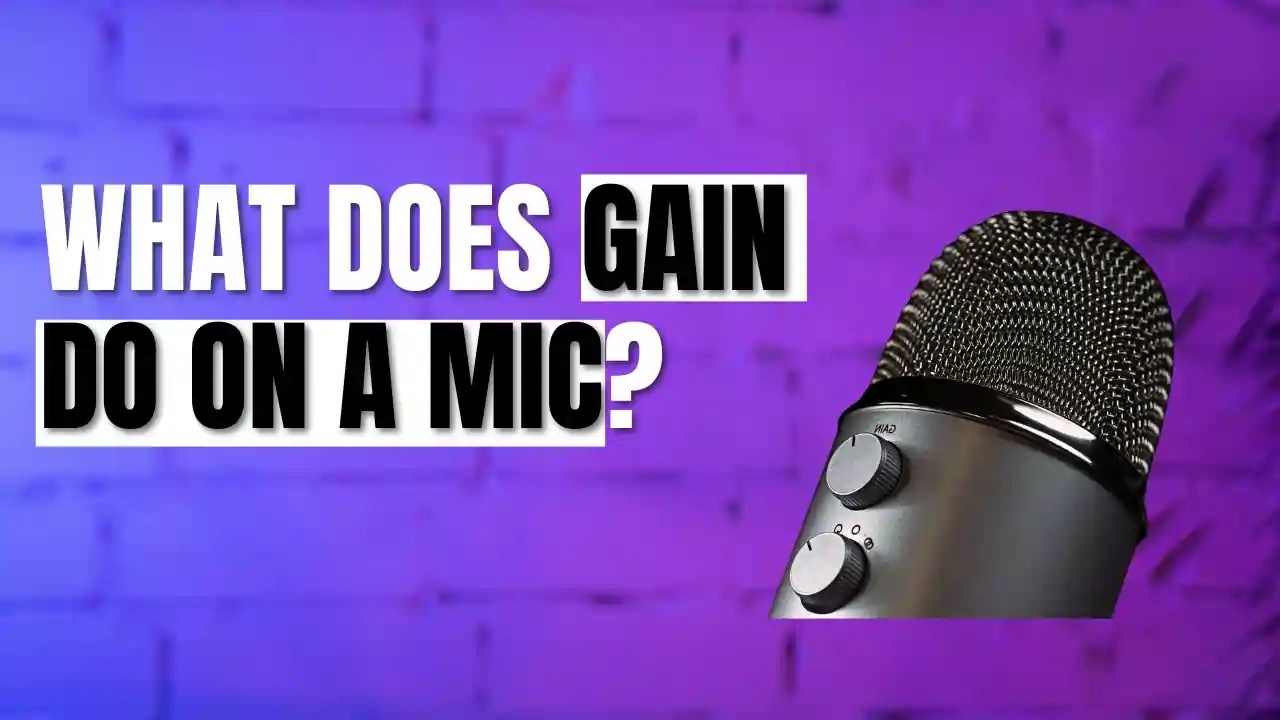 What Does Gain Do On A Mic? Learn Its Role in Audio Quality