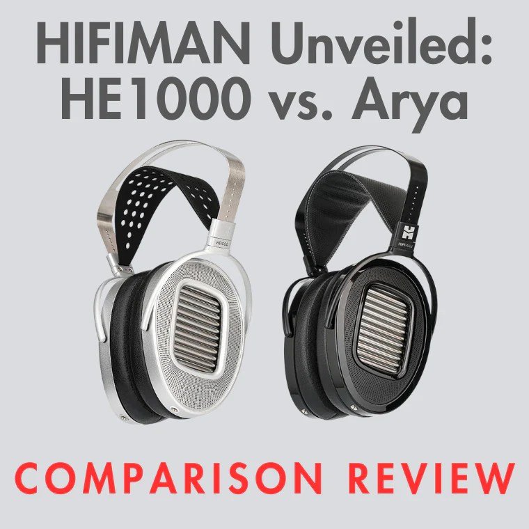Hifiman Comparison Review He1000 Unveiled Vs Arya Unveiled Audio46