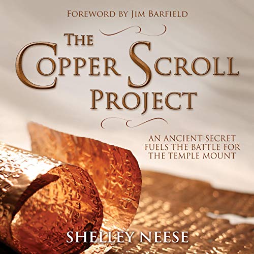 The Copper Scroll Project, An Ancient Secret Fuels the Battle for the