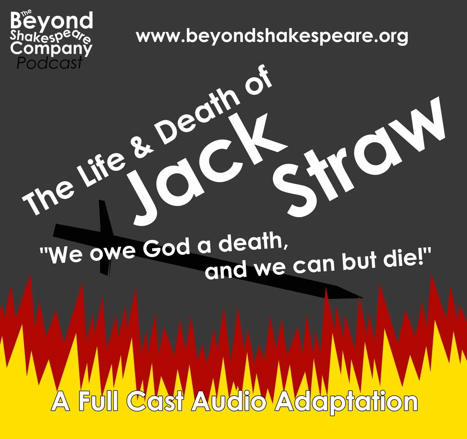 Beyond Shakespeare / The Life and Death of Jack Straw (Full Cast Audio