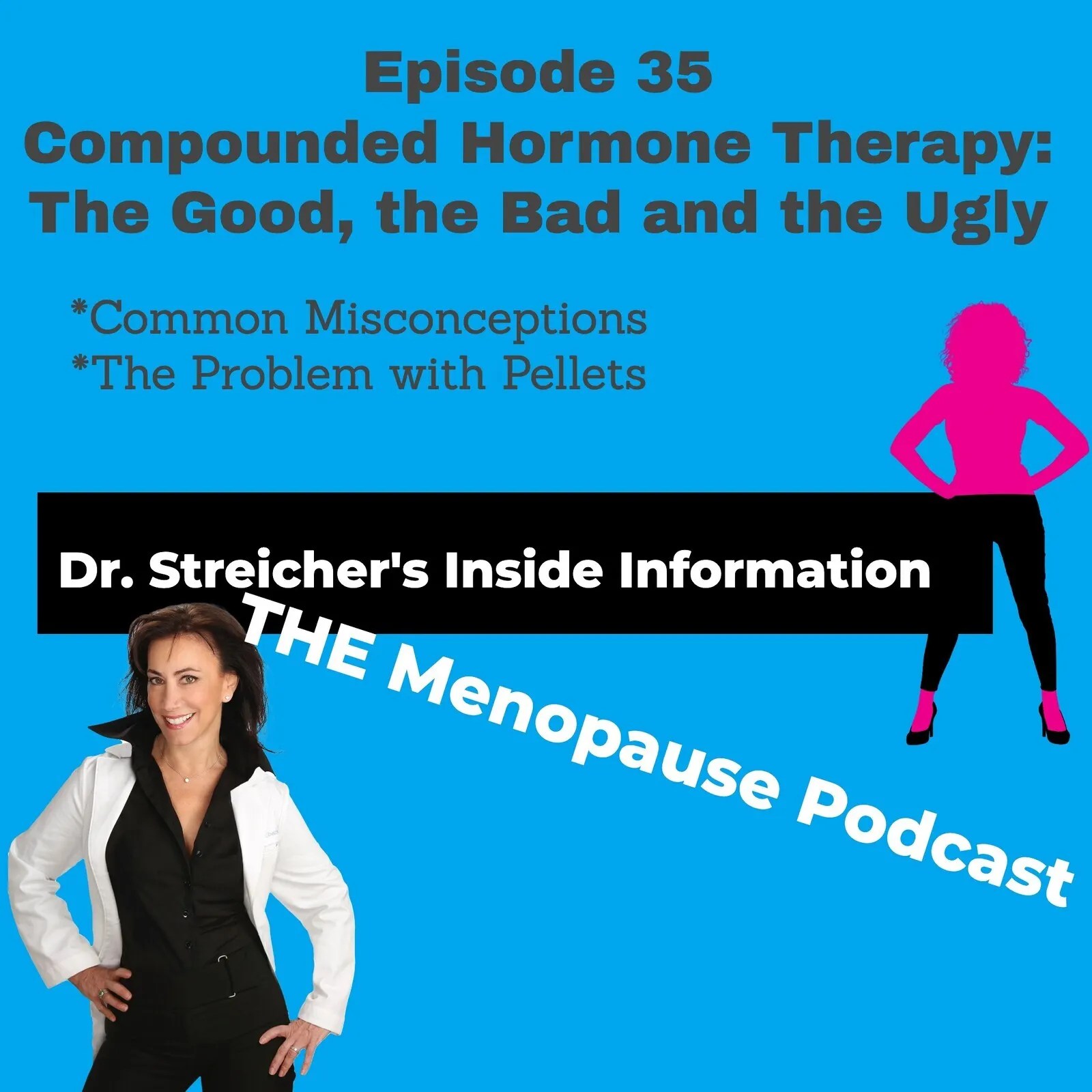 Dr. Streicher’s Inside Information THE Menopause Podcast / Compounding
