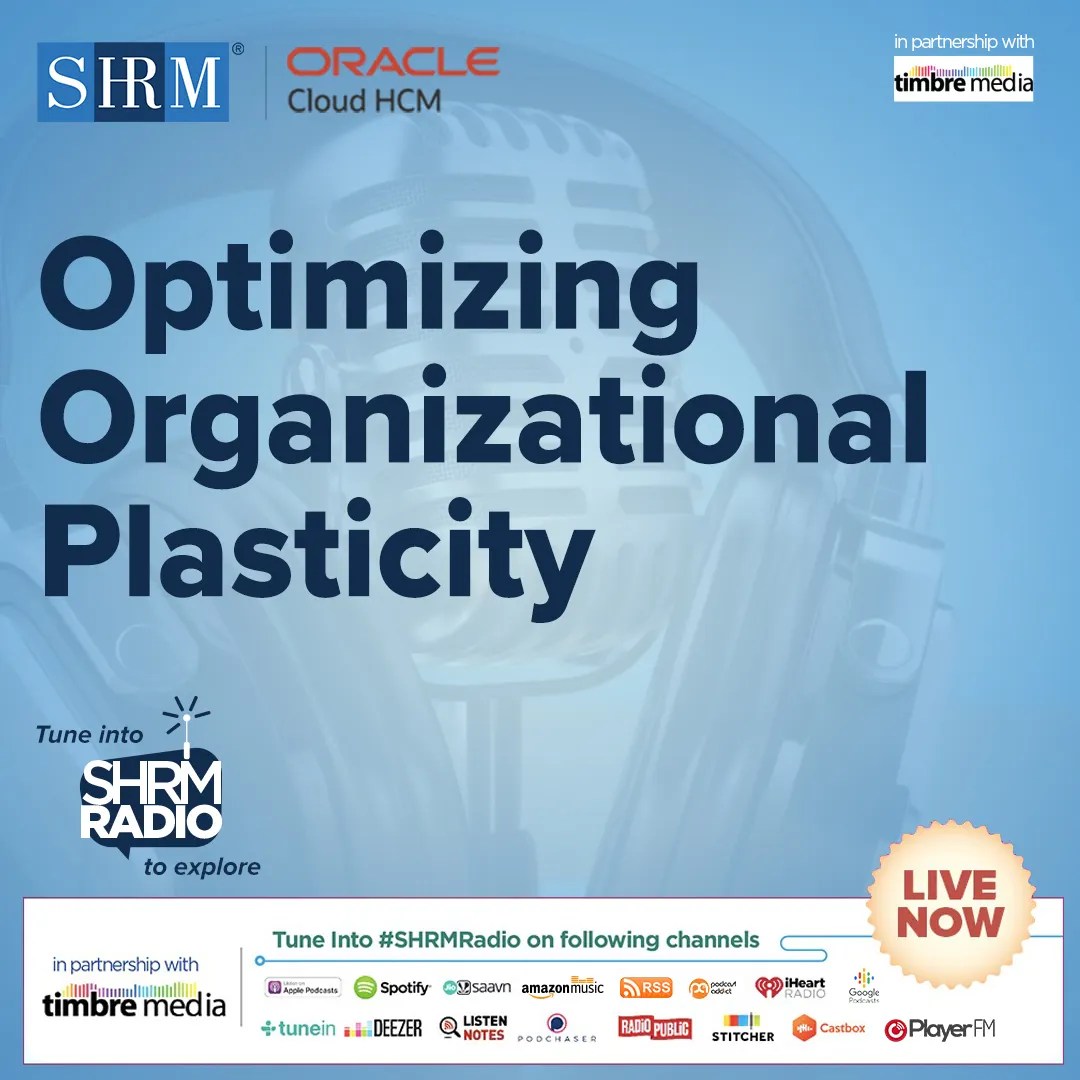 SHRM Global Radio / Ep 066 Mastering Organizational Plasticity