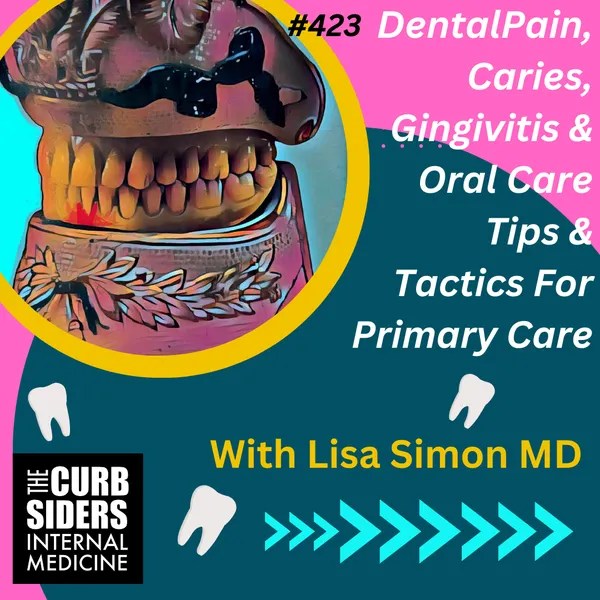 The Curbsiders Internal Medicine Podcast / 423 Dental Pain, Caries