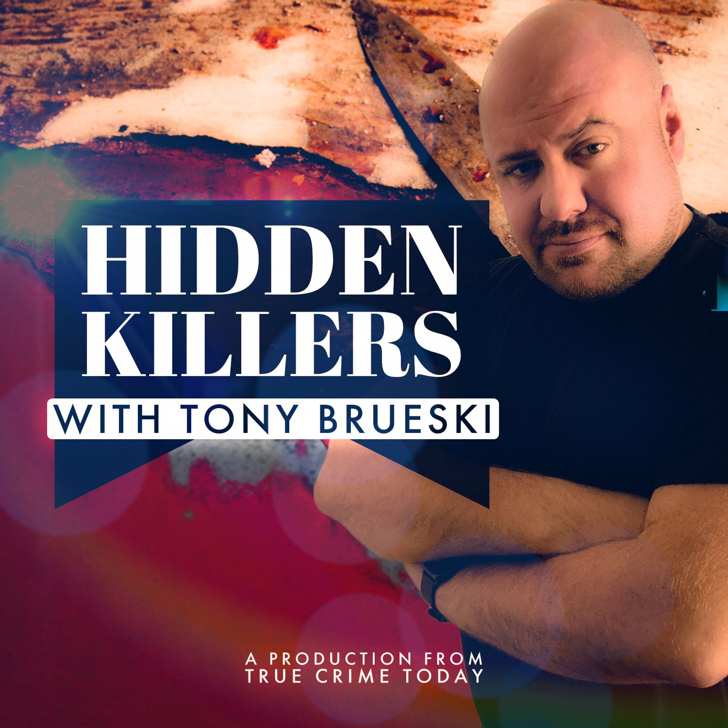 Hidden Killers With Tony Brueski True Crime News & Commentary / New(08)