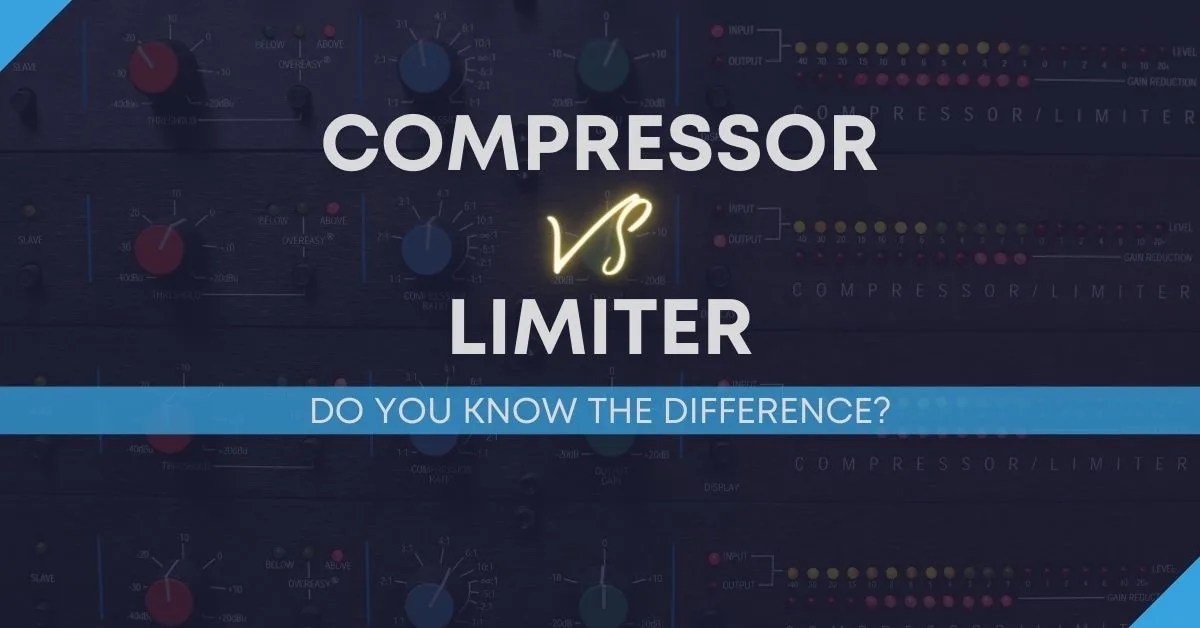 Audio Compressor Vs Limiter Do You Know The Difference?
