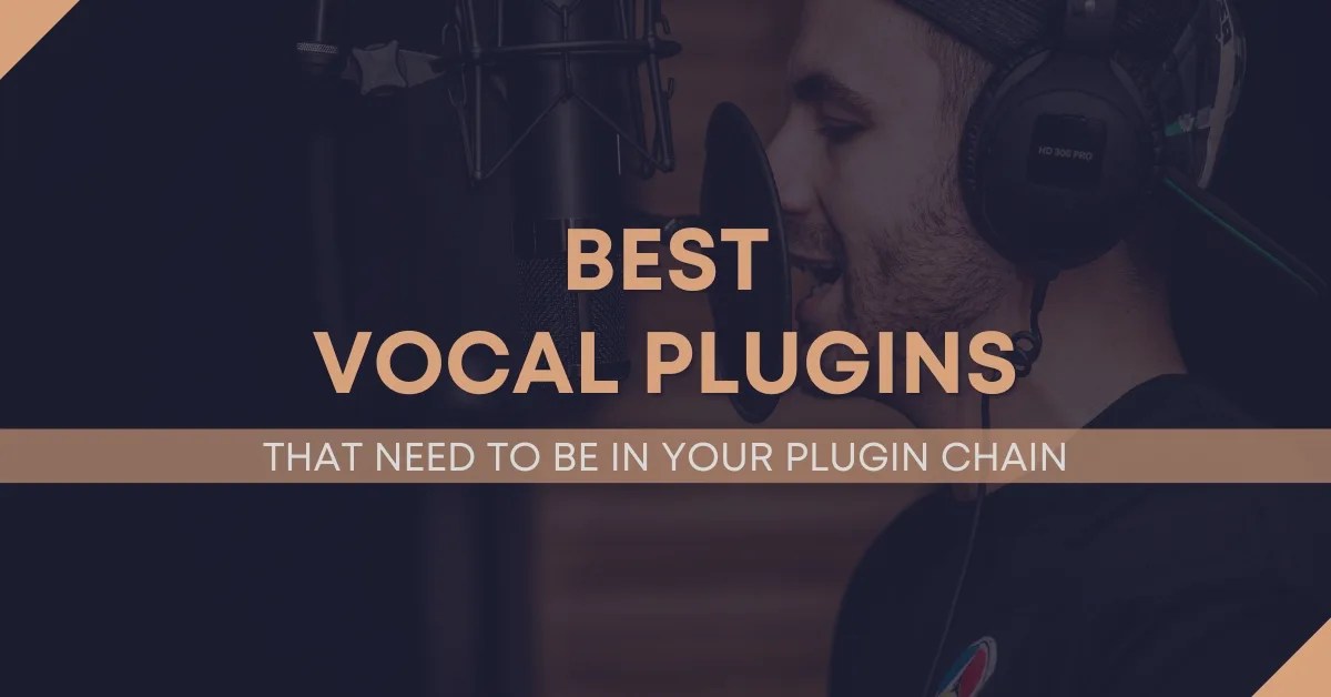 The 8 Best Vocal Plugins That Need To Be In Your Plugin Chain