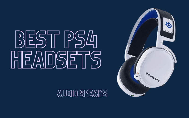 10 Best PS4 Headsets for Wireless Gaming Headphones