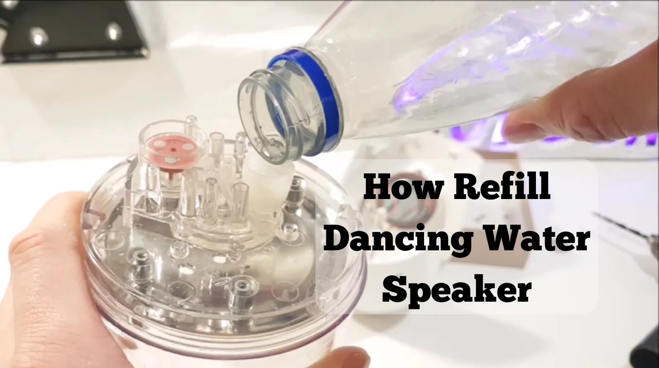 7 Easy Method How To Refill Dancing Water Speakers?