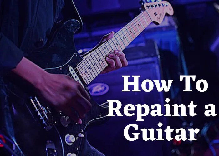 10 Easy Steps How To Repaint an Electric Guitar?
