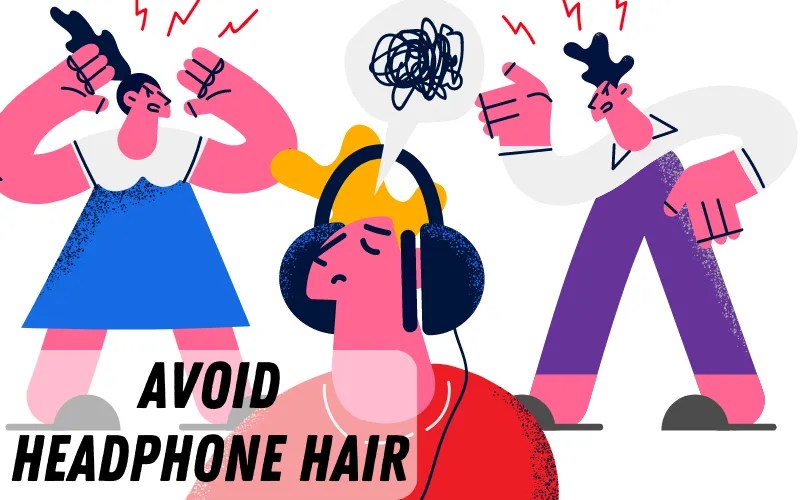 How to Avoid Headphone Hair? All Workarounds Explained
