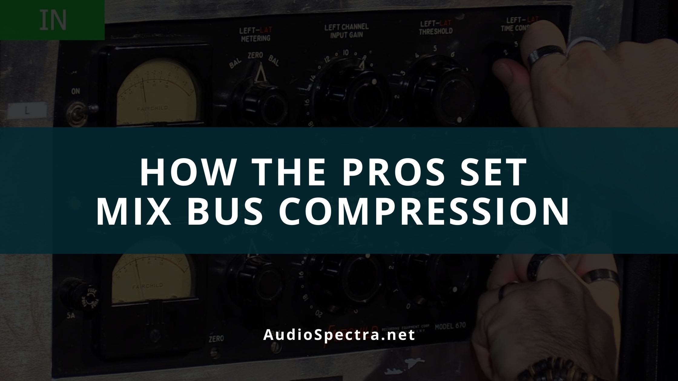 Mix Bus Compression Settings (Get it Right all the Time)